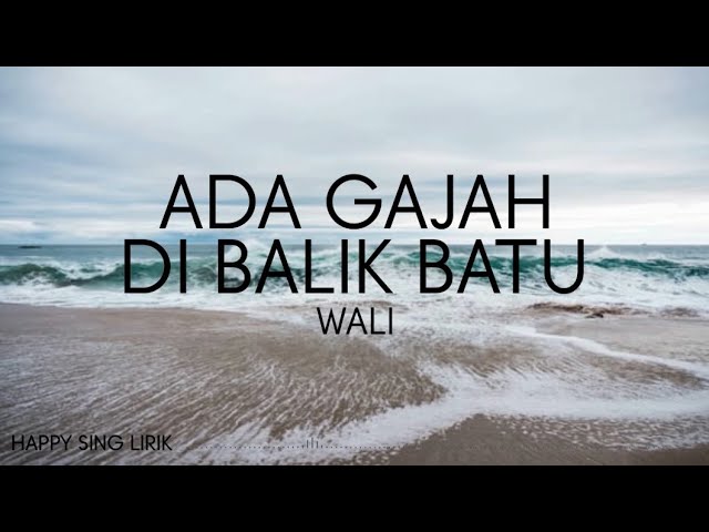 Wali - Ada Gajah Dibalik Batu (Lirik) class=