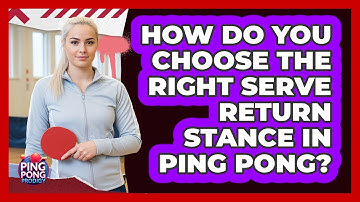 How Do You Choose The Right Serve Return Stance In Ping Pong? - Ping Pong Prodigy