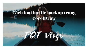 Cách loại bỏ file backup trong CorelDraw
