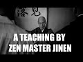 A Teaching By Zen Master Jinen