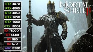 11 GPUs | Mortal Shell 2 | RX 7800 XT, RX 6600, RX 580, RTX 4070, RTX 4060, RTX 3050, GTX 1650..