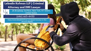 Grand Larceny in the Second Degree - NYPL § 155.40 by Lebedin Kofman LLP