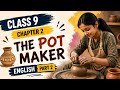 Class 9 English Chapter 2 | The Pot Maker Part 2 | Summary