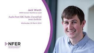 Teacher Labour Market in England 2024 report: BBC Radio 2 news bulletin | NFER