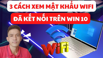 3 Cách Xem Mật Khẩu Wifi Đã Kết Nối Trên Máy Tính Win 10 Nhanh và Đơn Giản Nhất I Tin Học Trần Phú