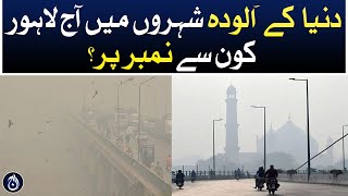 Which number is Lahore among the most polluted cities in the world? - Aaj News