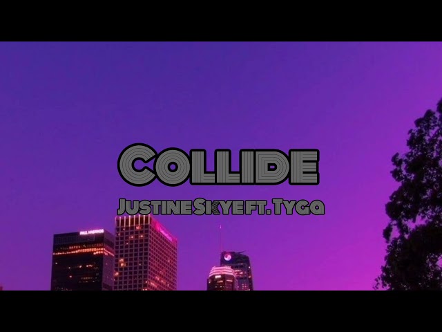 Collide sped up song | Justine Skye ft TYGA | class=