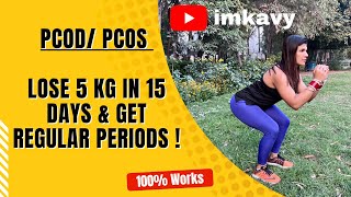 LOSE 5 KG IN 15 DAYS || PCOD/ PCOS WORKOUT || GET REGULAR PERIODS || (in Hindi) imkavy