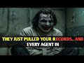 THEY JUST PULLED YOUR RECORDS.. AND EVERY AGENT IN | joker motivation video| joker video 