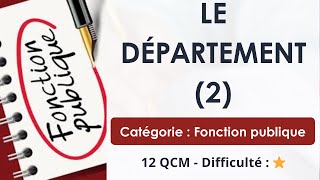 Le département (2) - Catégorie : Fonction publique - 12 QCM - Difficulté : ⭐