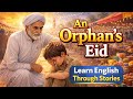 An Orphan’s Eid | Learn English Through Stories | Emotional Story @Galaxytoon-s5s 