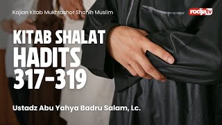 Mukhtashor Shahih Muslim: Kitab Salat, Hadits 317-319 - Ustadz Abu Yahya Badru Salam, Lc
