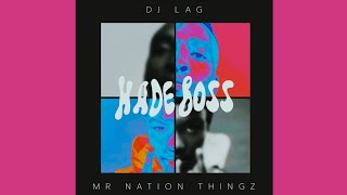 DJ LAG, Mr Nation Thingz & K.C Driller – Hade Boss