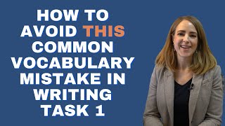 How to Avoid THIS Common Vocabulary Mistake in IELTS Writing Task 1