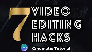 7 Video Editing Hacks to Create Cinematic Videos in Canva || CANVA VIDEO EDITING