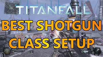 Titanfall: "Best Shotgun Class Setup" (Titanfall: PC Beta Gameplay)