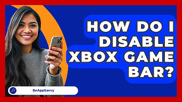 How Do I Disable Xbox Game Bar? - Be App Savvy