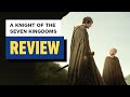 A Knight Of The Seven Kingdoms Season 1 Review A Knight Of The Seven Kingdoms Season 1 Review