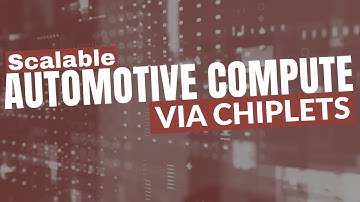 Chiplets Extend Automotive SoC AI and GPU Capability