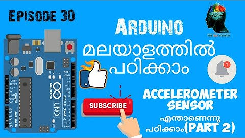 Episode 30- Basics of Arduino_Accelerometer sensor part 2 (Malayalam)