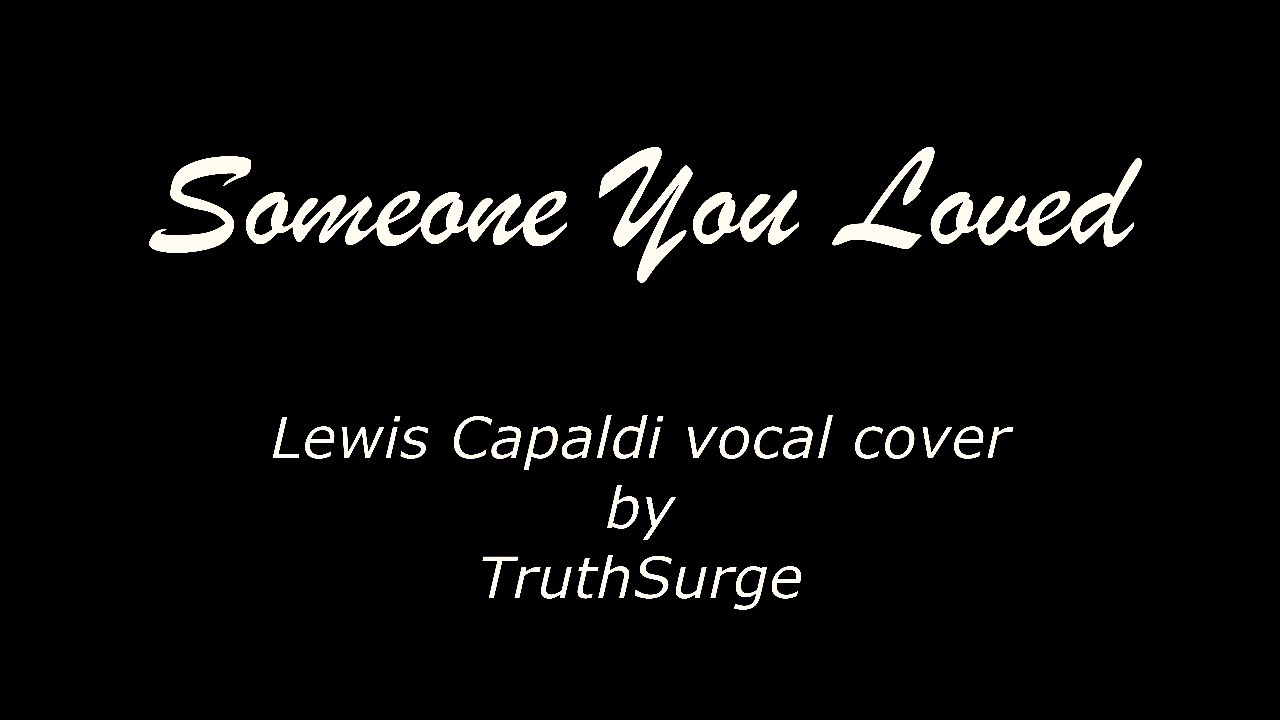 Someone You Loved - Lewis Capaldi vocal cover (not dedicated to anyone)