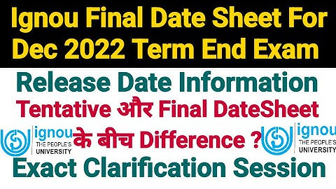 Ignou Final Date Sheet Release Date For Dec 2022 Term End Exam || Tentative Vs Final Date Sheet