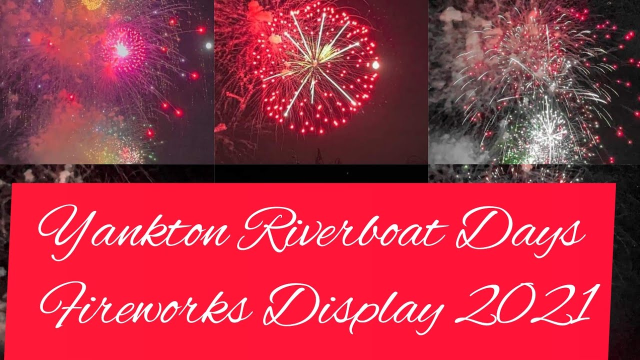 Yankton SD Riverboat Days Fireworks 2021 YouTube