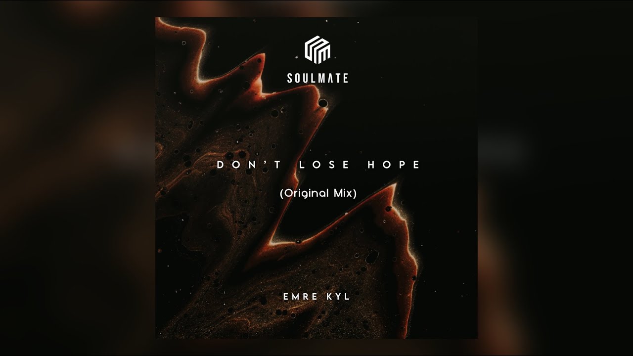 Emre KYL - Don’t Lose Hope | #SoulmateMusic