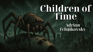 Children of Time – Adrian Tchaikovsky | Book Summary