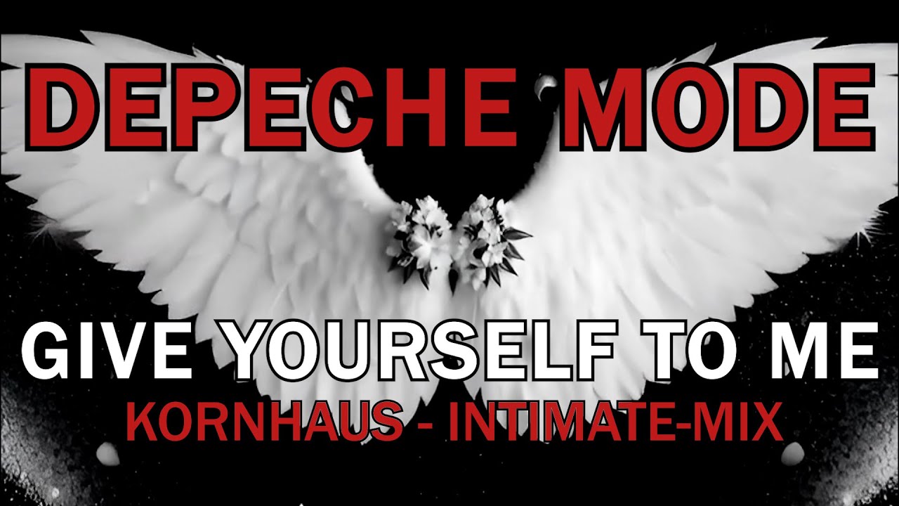 Depeche Mode - Give Yourself To Me (Kornhaus - Intimate-Mix)