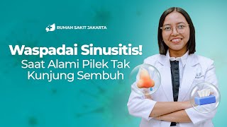Sinusitis: Gejala, Penyebab & Cara Mengatasinya - Penjelasan Dr Diar Riyanti, SpTHT-BKL | RS Jakarta