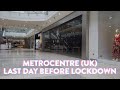 Empty metrocentre  uk dead mall walking  last day before lockdown