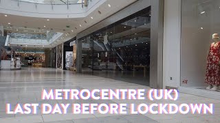 EMPTY Metrocentre : UK Dead Mall Walking : Last Day Before Lockdown