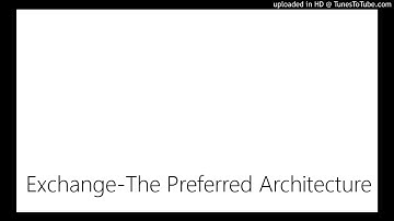 Exchange-The Preferred Architecture