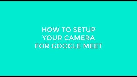 How to Setup Your Logitech Camera for Google Meet