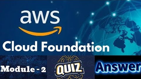 AWS Academy Cloud Foundation Course : Module 2 Quiz Answers
