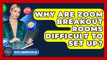 Why Are Zoom Breakout Rooms Difficult To Set Up? - Virtual Communication Hub