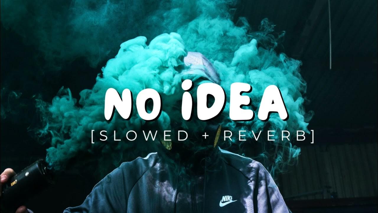 no-idea-slowed-reverb-smooth-music-youtube