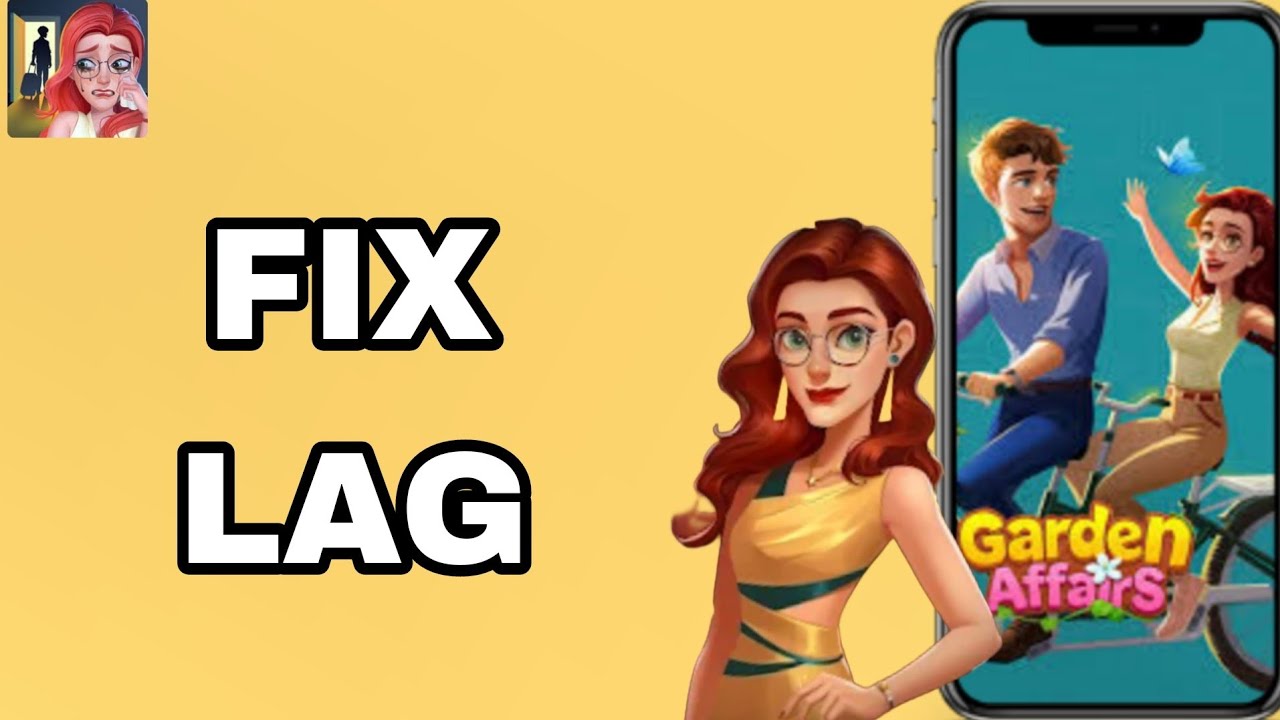 How To Fix And Solve Lag On Garden Affairs App | Final Solution - YouTube