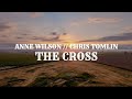 ANNE WILSON & CHRIS TOMLIN │THE CROSS │ LYRIC VIDEO