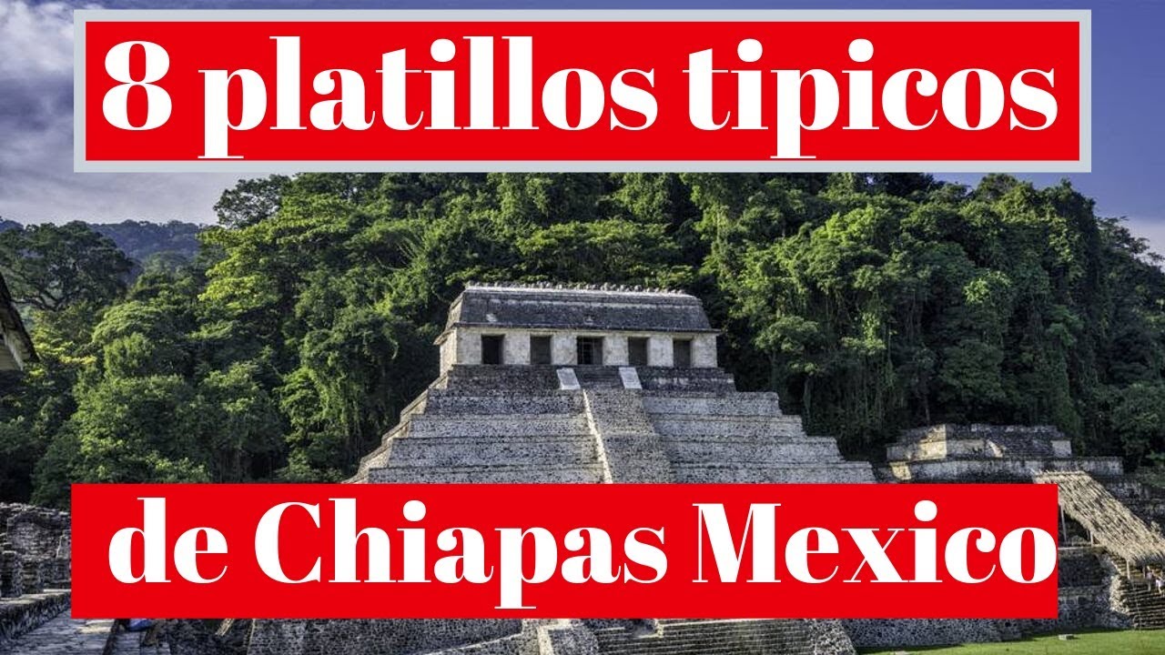 Comida tipica de chiapas | gastronomia de Chiapas Mexico | 8 Platillos tipicos de Chiapas