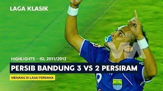 PERSIB (3) VS (2) PERSIRAM | LAGA KLASIK - ISL 11/12