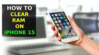 How To Clear RAM On iPhone 15