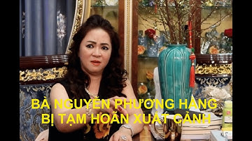 BÀ NGUYỄN PHƯƠNG HẰNG BỊ TẠM HOÃN XUẤT CẢNH