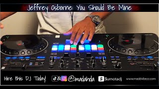 Jeffrey Osborne You Should be Mine Live DJ Remix