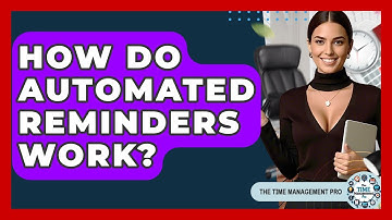 How Do Automated Reminders Work? - The Time Management Pro