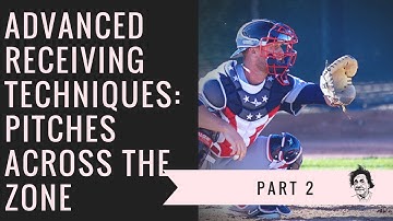 Advanced Catcher Receiving Techniques: Pitches Across The Zone