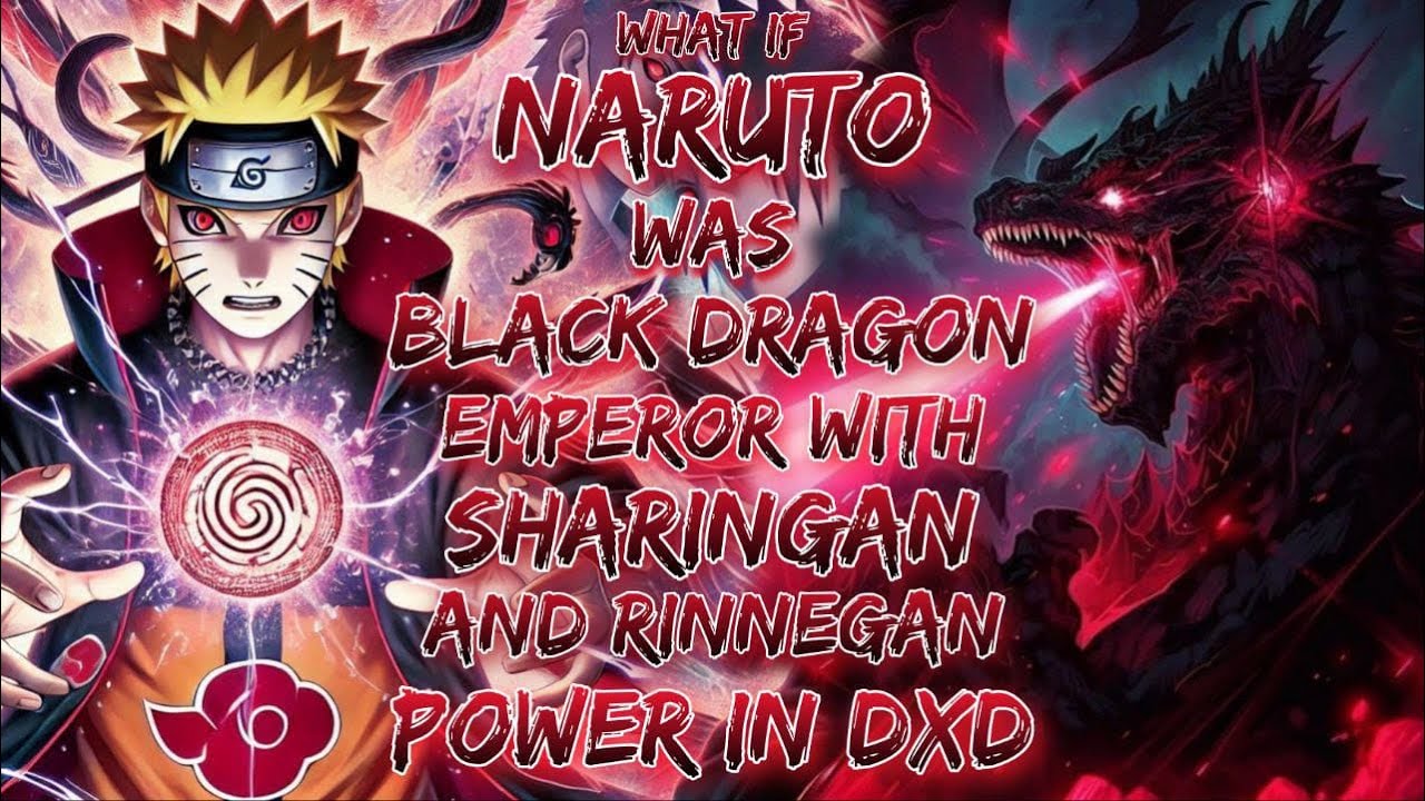 What If Naruto Was black dragon emperor With sharingan and rinnegan Power In DXD