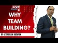 Why Team Building By Atmaram Kaswan | J S Shukla