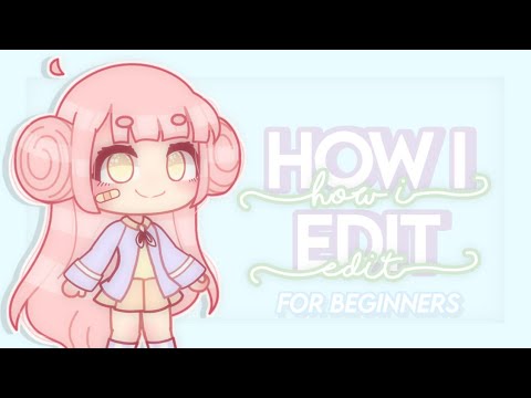 How I Do Soft Edits Gacha Life Tutorial For Beginners Youtube